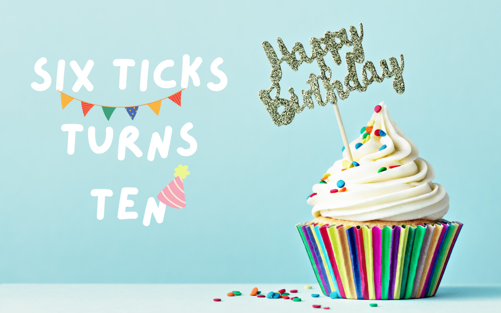 Six Ticks Proudly Celebrates Its Ten Year Anniversary